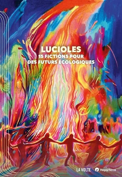 Lucioles: 15 fictions pour des futurs écologiques