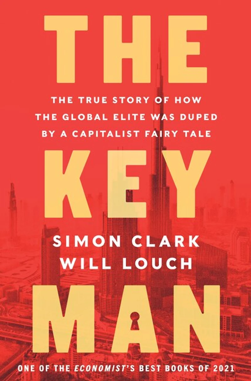 the Key Man: True Story of How Global Elite Was Duped by a Capitalist Fairy Tale