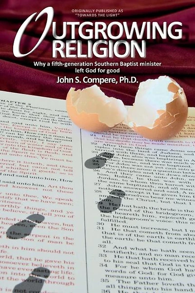 Outgrowing Religion: Why a fifth-generation Southern Baptist minister left God for good