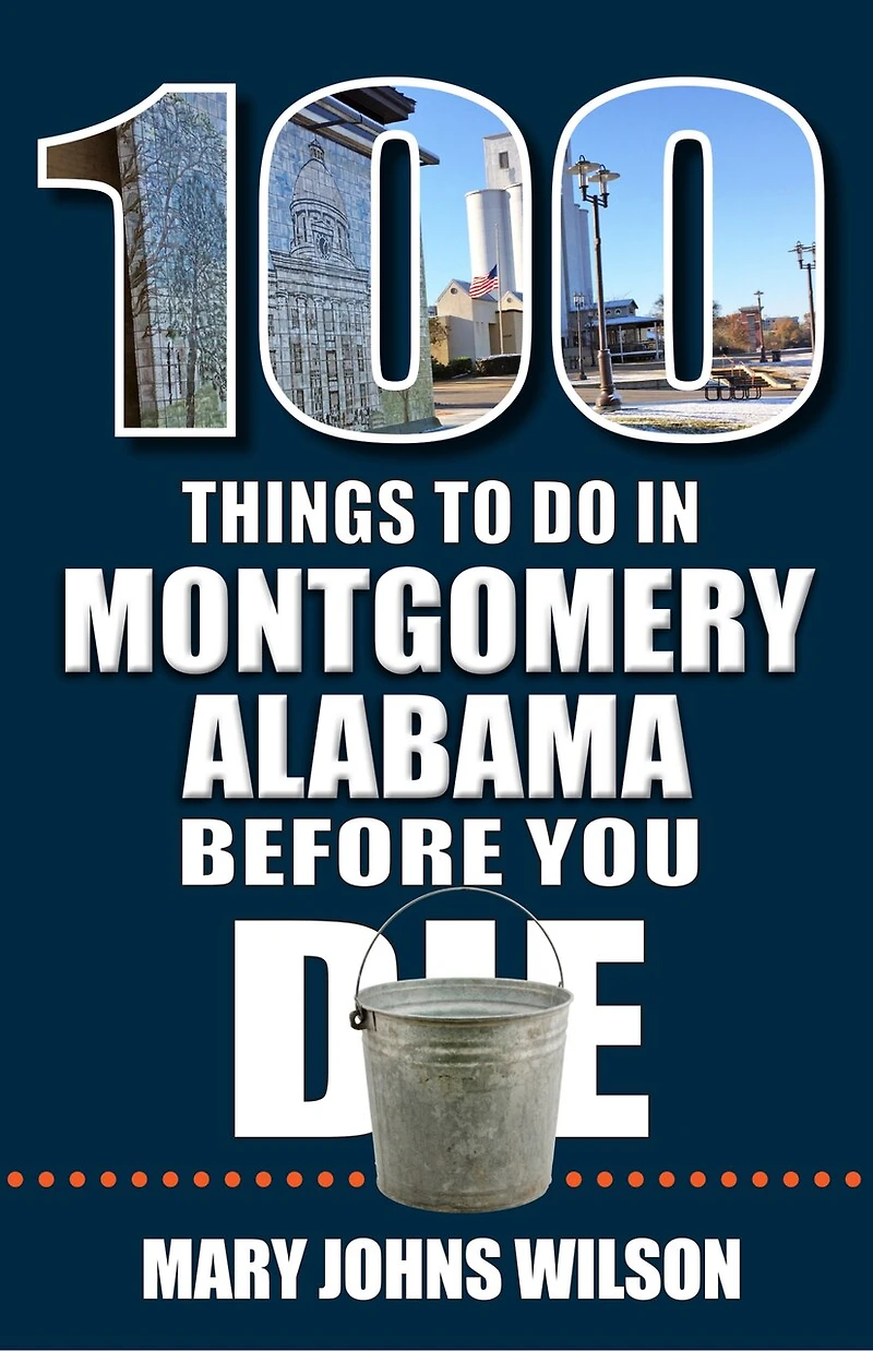100 Things to Do Montgomery, Alabama, Before You Die