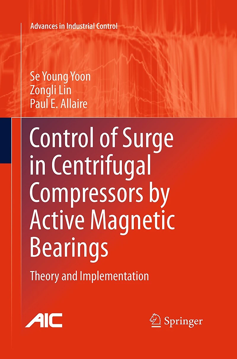 Control of Surge Centrifugal Compressors by Active Magnetic Bearings: Theory and Implementation