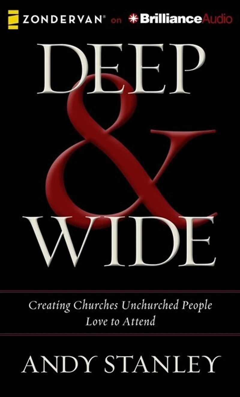 Deep & Wide: Creating Churches Unchurched People Love To Attend