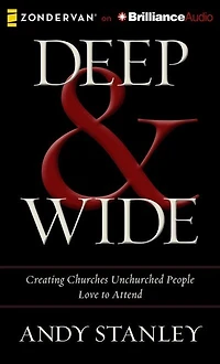 Deep & Wide: Creating Churches Unchurched People Love To Attend