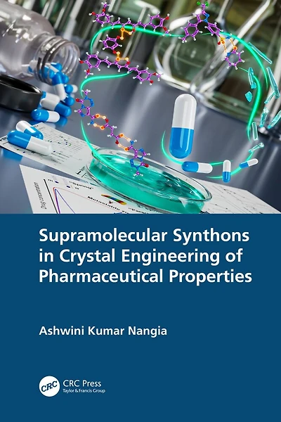 Supramolecular Synthons Crystal Engineering of Pharmaceutical Properties
