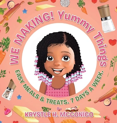 We Making! Yummy Things: Easy Meals & Treats. 7 Days a Week