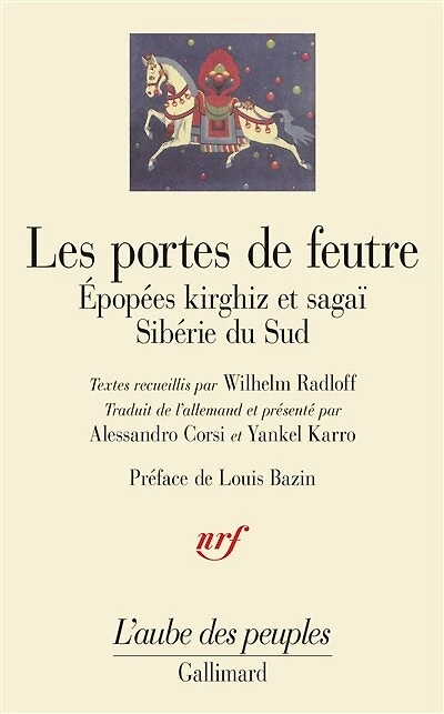 Les portes de feutre : épopées kirghiz et sagaï, Sibérie du Sud: épopées kirghiz et sagaï, Sibérie du Sud