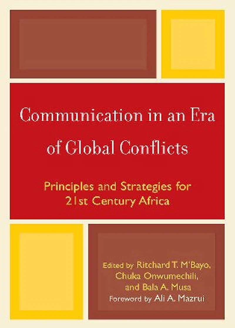 Communication in an Era of Global Conflicts: Principles and Strategies for 21st Century Africa