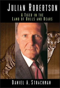 Julian Robertson: A Tiger the Land of Bulls and Bears