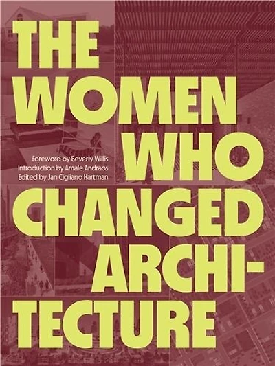 The Women Who Changed Architecture: Architecture