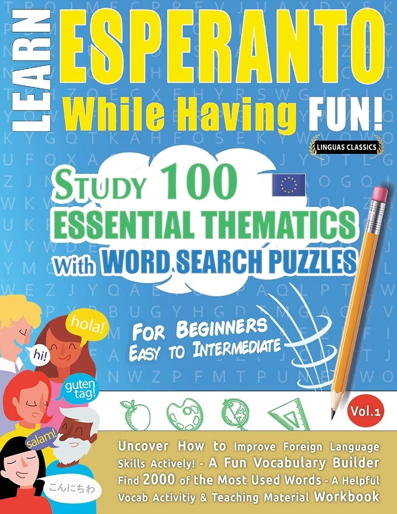 Learn Esperanto While Having Fun! - For Beginners: Easy to Intermediate - Study 100 Essential Thematics with Word Search Puzzles - Vol.1