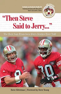 then Steve Said To Jerry. . .: The Best San Francisco 49ers Stories Ever Told