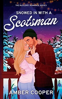 Snowed in with a Scotsman: A Scottish, forced proximity, small town, Christmas, winter romance. (The Butlers' Romance Series 2)