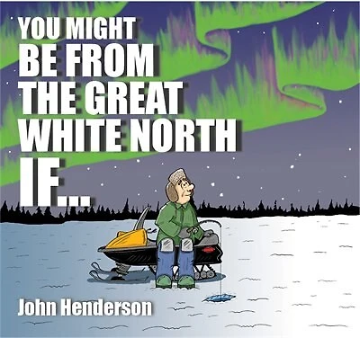 You Might Be From The Great White North If ...