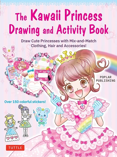 The Kawaii Princess Drawing and Activity Book: Draw Cute Princesses with Mix-and-Match Clothing, Hair and Accessories! (With 150 colorful stickers)