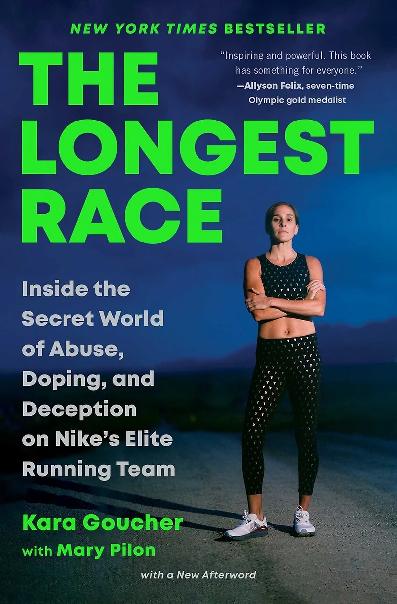 the Longest Race: Inside Secret World of Abuse, Doping, and Deception on Nike's Elite Running Team