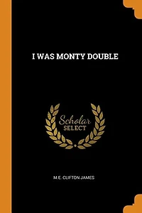 I WAS MONTY DOUBLE