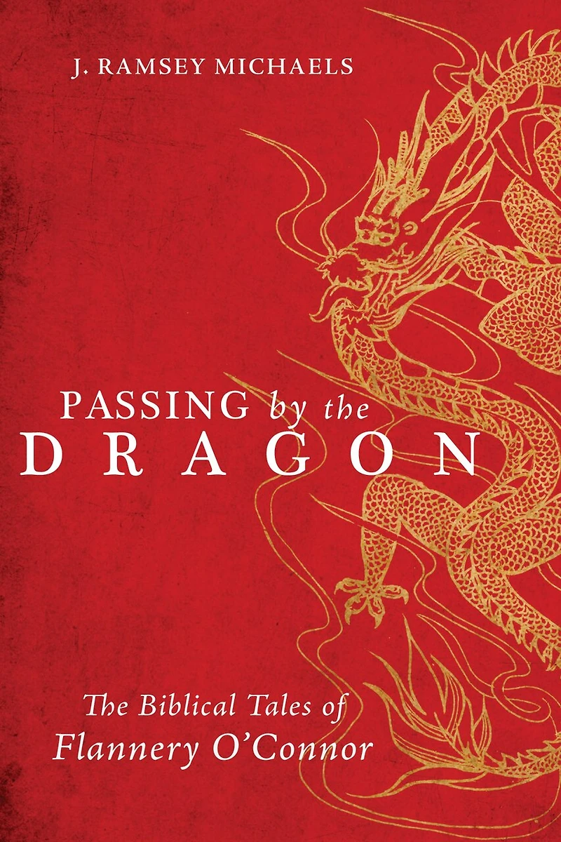 Passing by The Dragon: Biblical Tales of Flannery O'Connor
