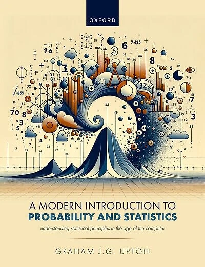 A Modern Introduction to Probability and Statistics: Understanding Statistical Principles in the Age of the Computer