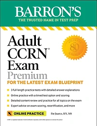 Adult CCRN Exam Premium: Study Guide for the Latest Blueprint, Includes 3 Practice Tests, Comprehensive Review, and Online Prep