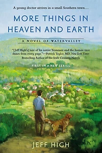 More Things Heaven and Earth: A Novel of Watervalley
