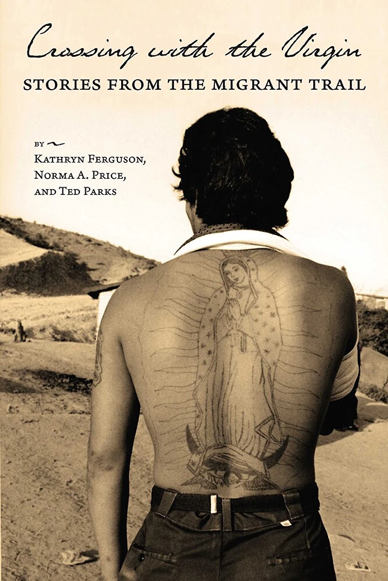 Crossing with the Virgin: Stories from Migrant Trail