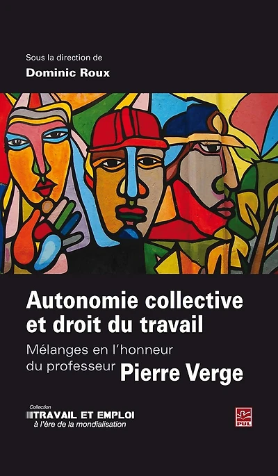 Autonomie collective et droit du travail: mélanges en l'honneur du professeur Pierre Verge