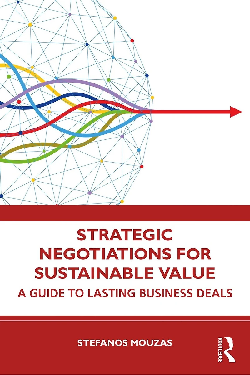 Strategic Negotiations For Sustainable Value: A Guide To Lasting Business Deals