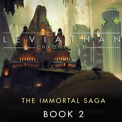 The Leviathan Chronicles, Book 2: Immortal Saga