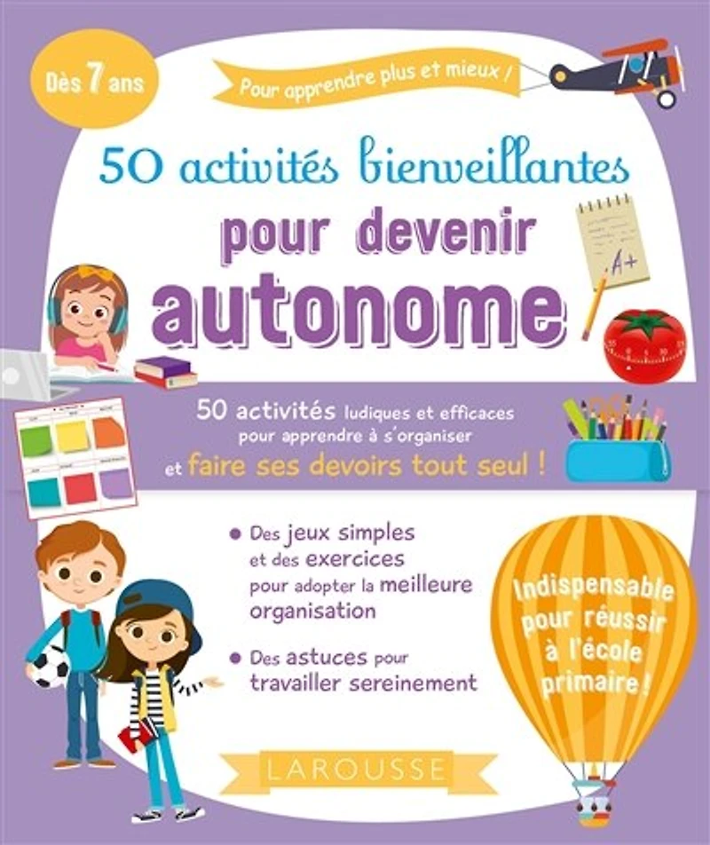 50 activités bienveillantes pour devenir autonome: 50 activités ludiques et efficaces pour apprendre à s'organiser et faire ses devoirs tout seul !