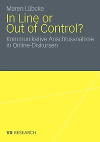 In Line or Out of Control?: Kommunikative Anschlussnahme in Online-Diskursen
