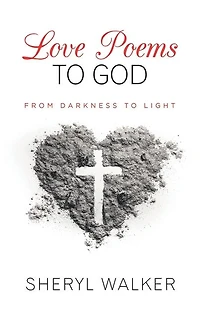 Love Poems To God: From Darkness Light
