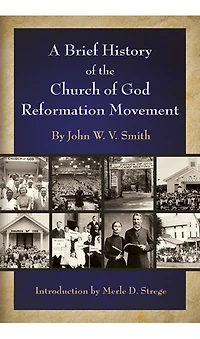A Brief History of the Church of God Reformation Movement (REV & Expanded) (REV & Expanded)