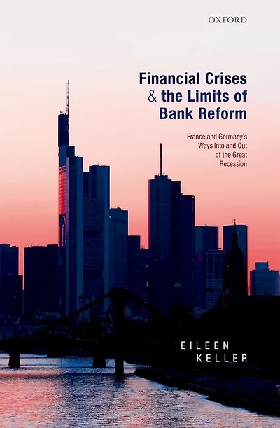 Financial Crises And The Limits Of Bank Reform: France Germany's Ways Into Out Great Recession