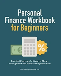 Personal Finance Workbook for Beginners: Practical Exercises Smarter Money Management and Financial Empowerment