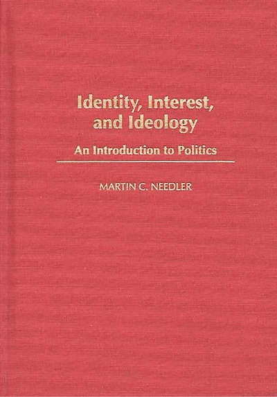 Identity, Interest, and Ideology: An Introduction to Politics