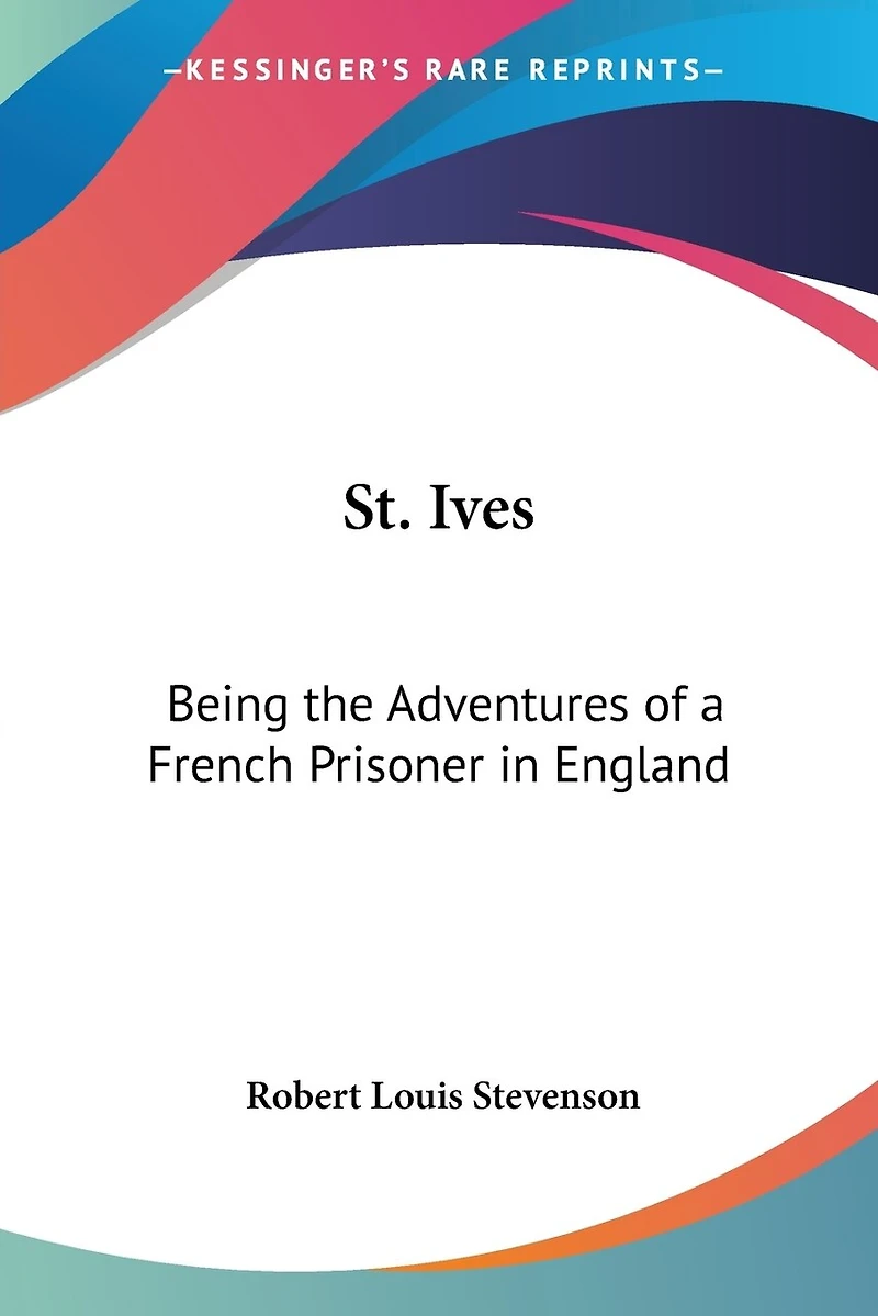 St. Ives: Being the Adventures of a French Prisoner in England