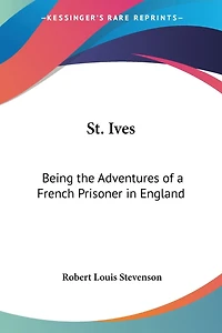 St. Ives: Being the Adventures of a French Prisoner in England