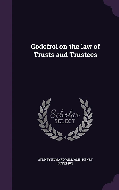 Godefroi on the law of Trusts and Trustees