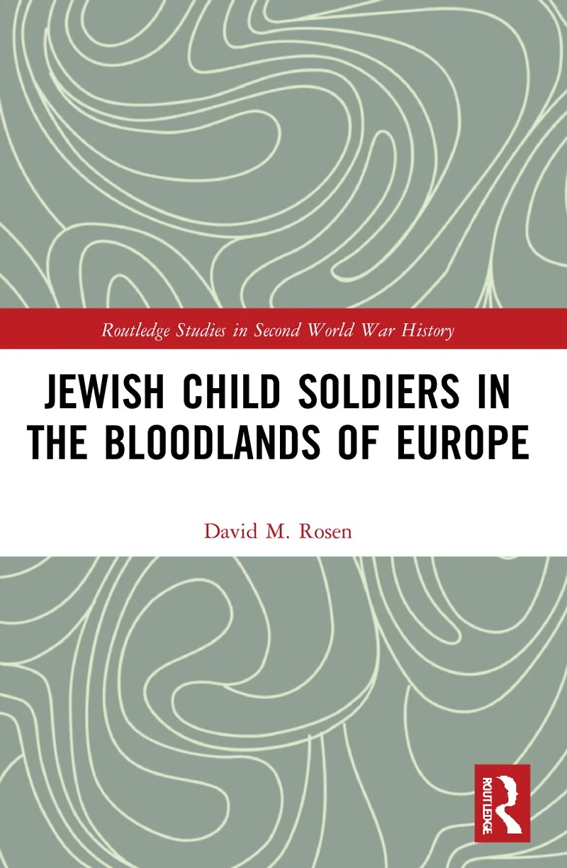 Jewish Child Soldiers the Bloodlands of Europe