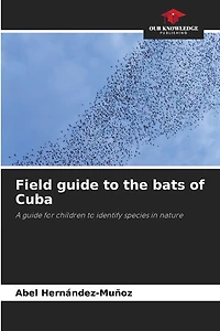 Field guide to the bats of Cuba