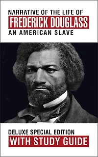 Narrative Of The Life Frederick Douglass With Study Guide: Deluxe Special Edition