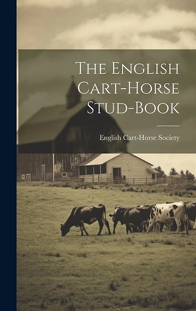 The English Cart-Horse Stud-Book