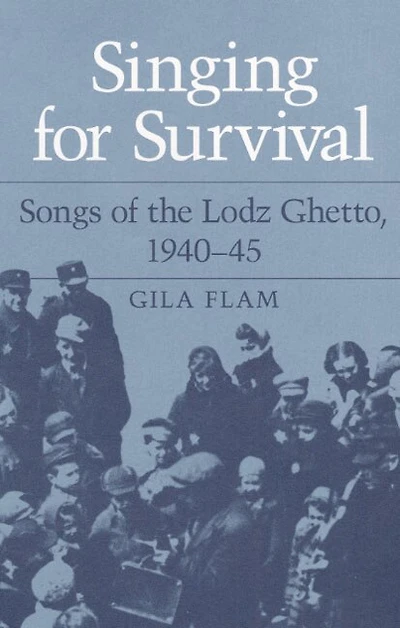 SINGING FOR SURVIVAL: "SONGS OF THE LODZ GHETTO, 1940-45"