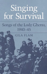 SINGING FOR SURVIVAL: "SONGS OF THE LODZ GHETTO, 1940-45"