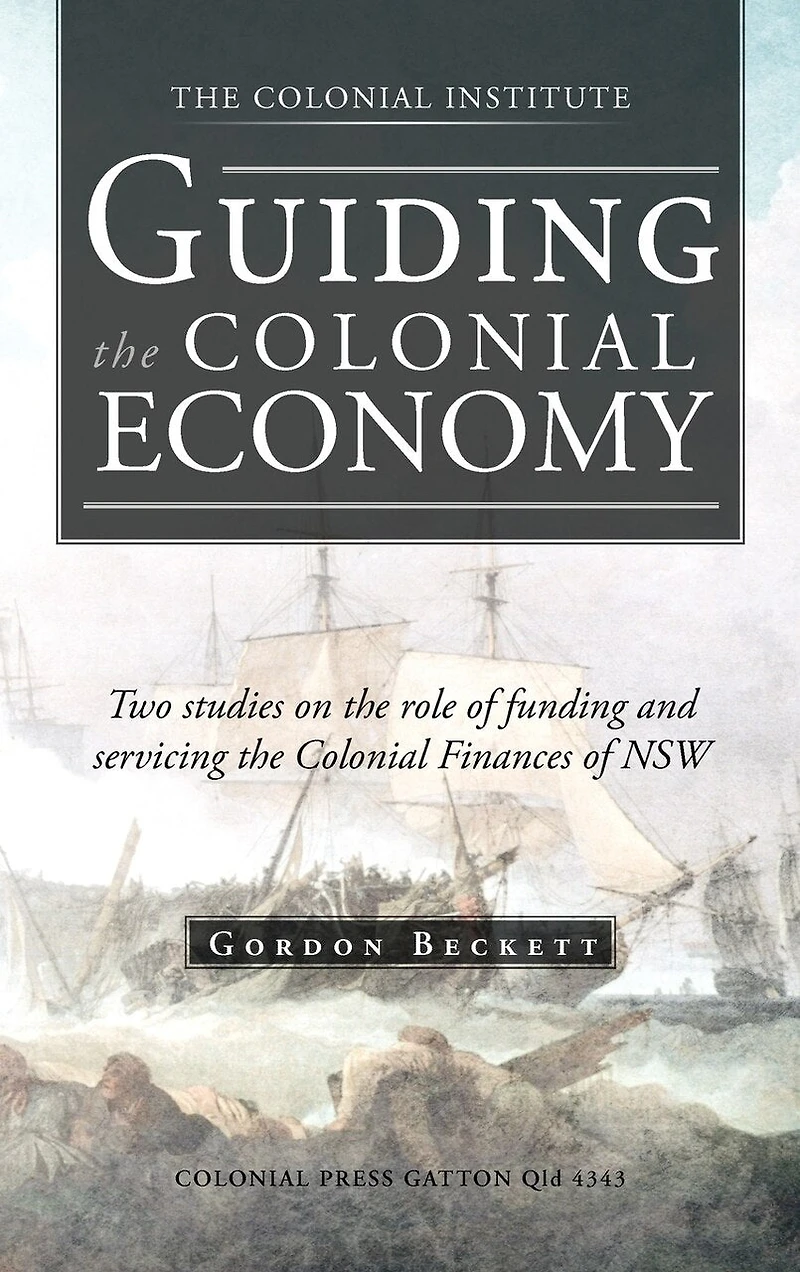 Guiding the Colonial Economy: Two Studies on Role of Funding and Servicing Finances Nsw