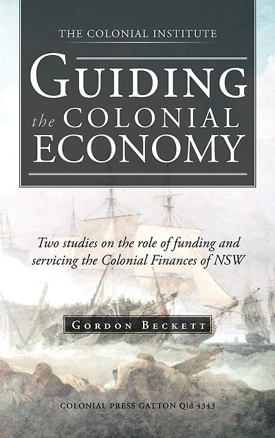Guiding the Colonial Economy: Two Studies on Role of Funding and Servicing Finances Nsw