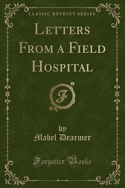 Letters From a Field Hospital (Classic Reprint)
