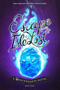 Escape from the Isle of Lost: A Descendants Novel
