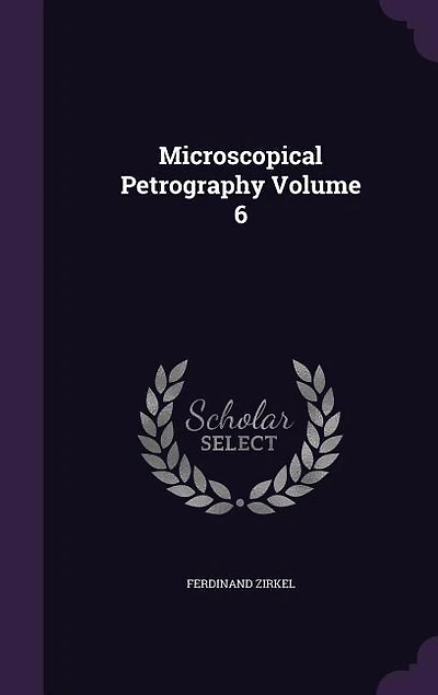 Microscopical Petrography, Vol. 6 (Classic Reprint)