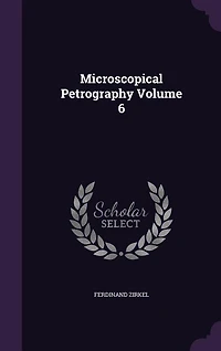 Microscopical Petrography, Vol. 6 (Classic Reprint)